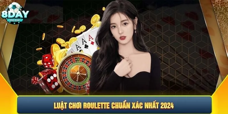 Khám phá luật chơi Roulette mới nhất tại 8day