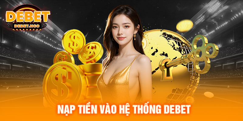 Nạp tiền vào hệ thống DEBET