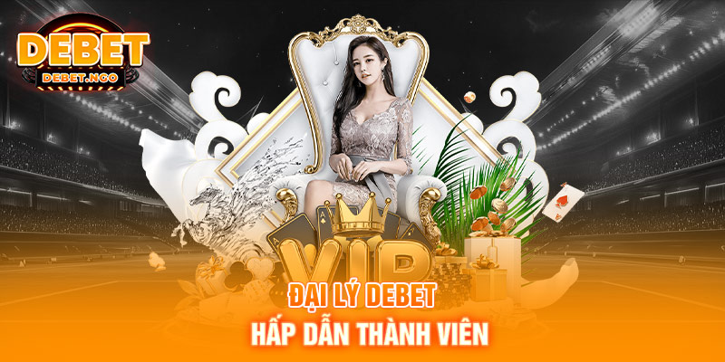 Đại lý DEBET hấp dẫn thành viên