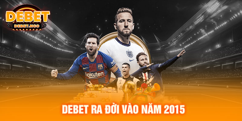 DEBET ra đời vào năm 2015